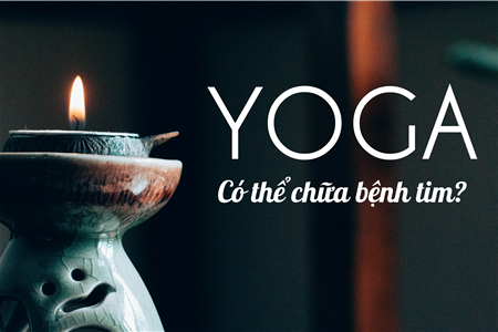 "Tôi đã thử Yoga chữa bệnh cho tim"