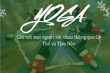 Yoga - Kết nối mọi người với nhau thông qua tâm hồn và cơ thể
